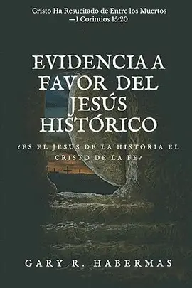 Evidencia a Favor del Jesús Histórico: ¿Es el Jesús de la Historia el Cristo de