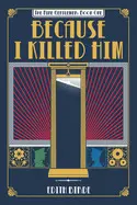 Because I Killed Him