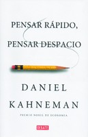 PENSAR RÁPIDO, PENSAR DESPACIO