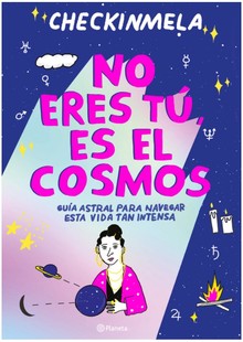 NO ERES TÚ, ES EL COSMOS