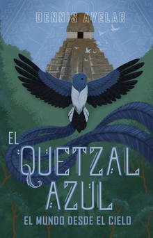 EL QUETZAL AZUL: EL MUNDO DESDE EL CIELO